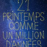 21 printemps comme un million d&rsquo;années
