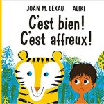 C’est bien ! C’est affreux !