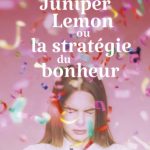 Juniper Lemon ou la stratégie du bonheur