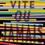 Très vite ou jamais