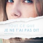 Tout ce que je ne t&rsquo;ai pas dit
