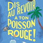 Dis au revoir à ton poisson rouge !