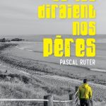 Ce que diraient nos pères