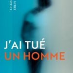 J&rsquo;ai tué un homme