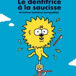 Le dentifrice à la saucisse et autres histoires incroyables