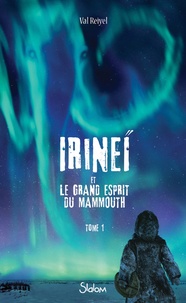 Irineï et le Grand Esprit du Mammouth Tome 1