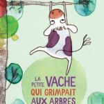 La petite vache qui grimpait aux arbres