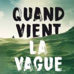 Quand vient la vague