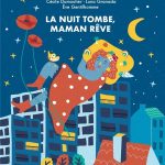 La nuit tombe, maman rêve