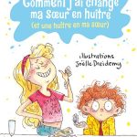 Comment j’ai changé ma soeur en huître ( et une huître en ma soeur)
