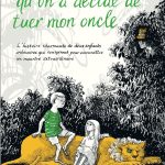 Et c&rsquo;est comme ça qu&rsquo;on a décidé de tuer mon oncle