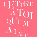 Lettre à toi qui m&rsquo;aimes