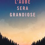 L&rsquo;Aube sera grandiose