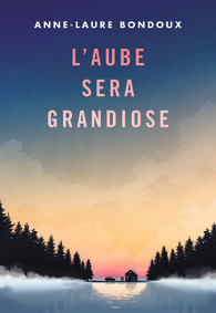 L&rsquo;Aube sera grandiose