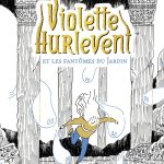 Violette Hurlevent et les fantômes du jardin